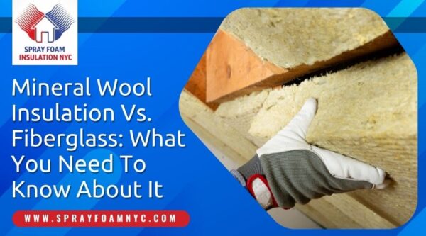 Mineral Wool Insulation Vs. Fiberglass in Queens, NY