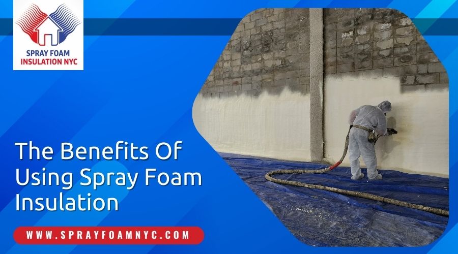Benefits of spray foam insulation in Queens NY