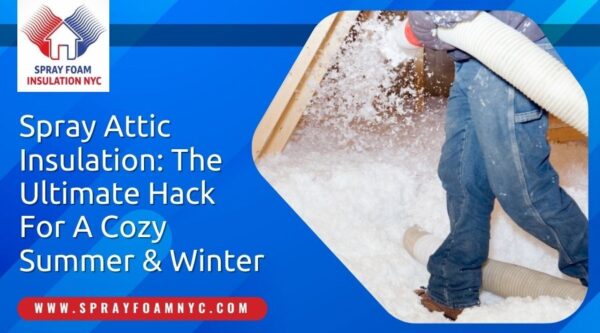 Spray Attic Insulation: The Ultimate Hack For A Cozy Summer & Winter