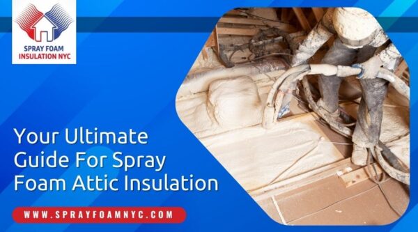 Your Ultimate Guide For Spray Foam Attic Insulation