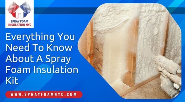 Everything You Need To Know About A Spray Foam Insulation Kit