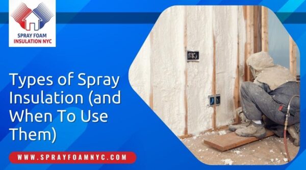 Types of Spray Insulation (and When To Use Them)