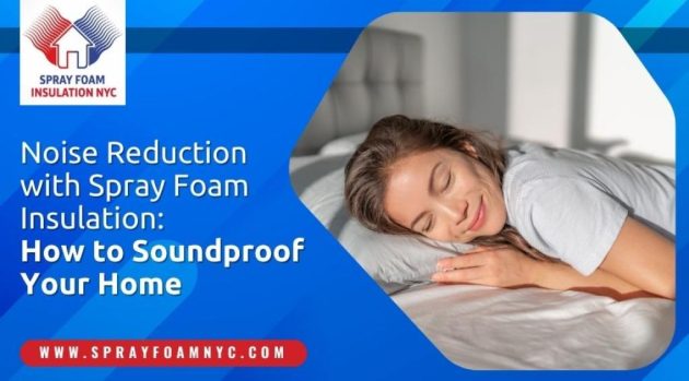 Noise Reduction with Spray Foam Insulation: How to Soundproof Your Home