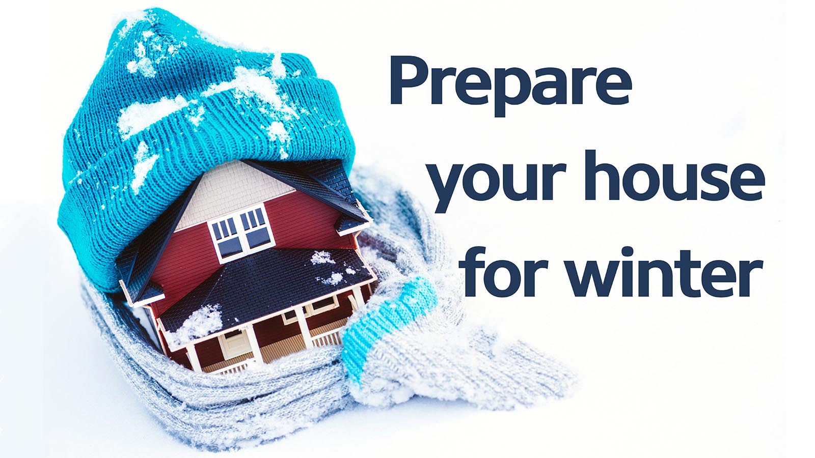 How to prepare your home for winter weather